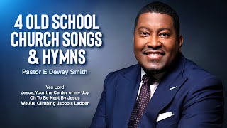 4 Old School Church Songs amp Hymns Pastor E Dewey Smith Jr House of Hope [upl. by Warga]