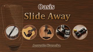 Slide Away  Oasis Acoustic Karaoke [upl. by Urata]