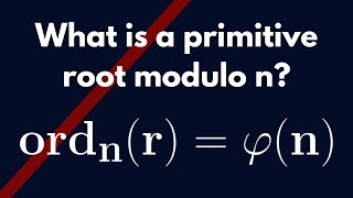 Number Theory  Primitive Roots modulo n Definition and Examples [upl. by Dira]