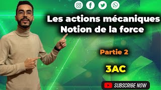 3AC Les actions mécaniques  Notion de la force partie 2 التأثيرات الميكانيكية مفهوم القوة [upl. by Fotina]