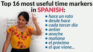 The 16 time markers in Spanish you need to learn antier hace un rato el que viene [upl. by Lona]