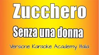 Zucchero  Senza Una Donna Versione Karaoke Academy Italia [upl. by Bevan169]