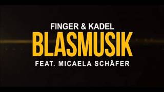 Finger amp Kadel feat Micaela Schäfer – Blasmusik Original Mix [upl. by Yrro]