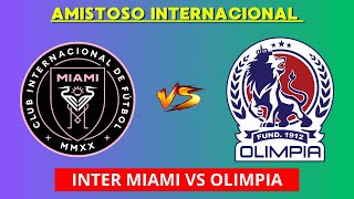 INTER MIAMI VS OLIMPIA EN VIVO  AMISTOSO INTERNACIONAL EN VIVO  HORARIO Y DONDE VER EN VIVO [upl. by Norri]