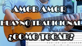 AMOR AMOR  HUAYNO  GUITARRA TUTORIAL  TABLATURA [upl. by Neb508]