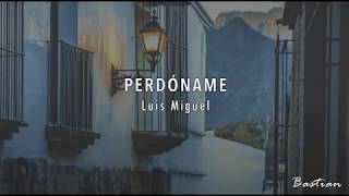 Luis Miguel  Perdóname Letra ♡ [upl. by Nuahsad]