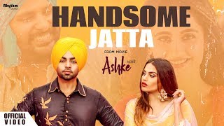 Handsome Jatta  Jordan Sandhu  Bunty Bains  Himanshi Khurana  Davvy Singh  Ashke  Rhythm Boyz [upl. by Anidnamra]