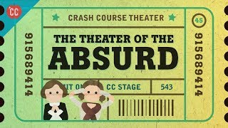 Beckett Ionesco and the Theater of the Absurd Crash Course Theater 45 [upl. by Osi367]