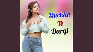 Muchha Te Dargi [upl. by Htebzil]