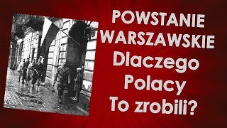 Powstanie Warszawskie  dlaczego Polacy to zrobili [upl. by Mayberry]