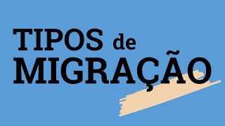 Tipos de Migração [upl. by Hinch]