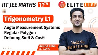 Trigonometry Class 11  Lecture 1  JEE Main  JEE Advanced Arvind Kalia Sir Vedantu [upl. by Brenk]