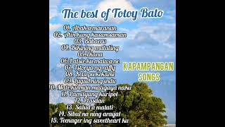 The Best Of Totoy BatoKapampangan Songs [upl. by Nawuj]