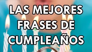 Las mejores frases de cumpleaños [upl. by Ymmaj]