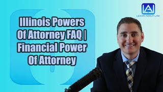 Illinois Powers Of Attorney FAQ  Financial Power Of Attorney [upl. by Juanita379]