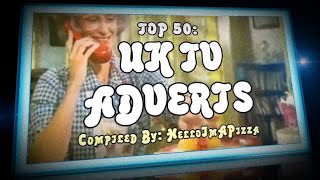 TOP 50 UK TV ADVERTS [upl. by Madlen]