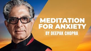 Meditation for Anxiety  A Deepak Chopra Guided Meditation [upl. by Sedda]