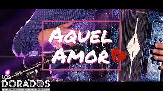 Los Dorados  Aquel Amor En Vivo [upl. by Naie]