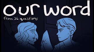 OUR WORD animatic  36 questions [upl. by Krm]