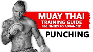 Muay Thai Training Guide Beginners to Advanced Punching [upl. by Nwahsan]