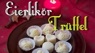 Eierlikör Trüffel  Pralinen selber machen [upl. by Freya]