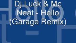 Dj Luck amp Mc Neat  Hello Garage Remix [upl. by Kerwinn]