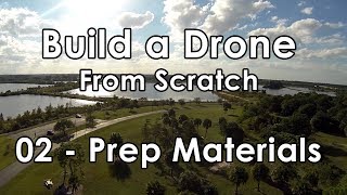 Build a Drone from Scratch  PART 2 Prep Materials [upl. by Homere]