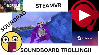 SOUNDBOARD TROLLING IN GORILLA TAG [upl. by Annaeg]