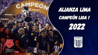 Todos los partidos de ALIANZA LIMA CAMPEÓN de la LIGA 1 2022 [upl. by Collyer]