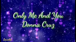 ONLY ME AND YOU LyricsDONNA CRUZ LEXIELLE CHANNEL [upl. by Thayer]