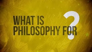 What is Philosophy for [upl. by Nodyl626]