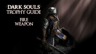 Dark Souls  Fire Weapon Trophy  Achievement Guide [upl. by Bessie]