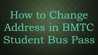 How to Change Address in BMTC Student Bus Pass [upl. by Yboj]