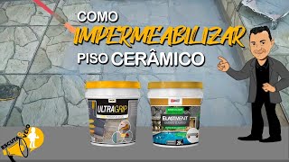 COMO IMPERMEABILIZAR PISO CERÂMICO [upl. by Eceinehs]