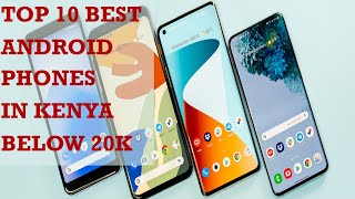 TOP 10 BUDGET ANDROID PHONES IN KENYA BELOW 20K [upl. by Bonney]