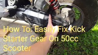 How To Easily Fix Kick Starter Gear on 50cc Scooter [upl. by Enid]