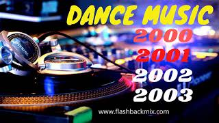 AS MELHORES DA DANCE MUSIC DOS ANOS 2000 2001 2002 E 2003 [upl. by Ecnaret829]