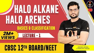 Haloalkanes and Haloarenes Class 12  Basics amp Classification L1  NEET Exam  Arvind Sir [upl. by Anal386]