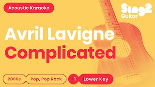 Avril Lavigne  Complicated Lower Key Karaoke Acoustic [upl. by Nostets]