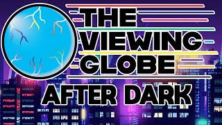 The Viewing Globe After Dark [upl. by Aihsyt696]