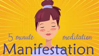 5 Minute Manifestation Meditation Guided Meditation [upl. by Naashom]