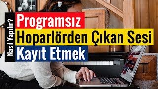 Hoparlörden Çıkan Sesi Kayıt Etmek  Programsız [upl. by Caroline]