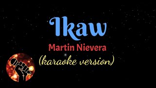 IKAW  MARTIN NIEVERA karaoke version [upl. by Glavin]