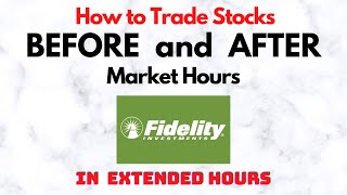 How to Trade Stocks BEFORE and AFTER Market Hours  Extended Trading in Fidelity [upl. by Oiromed]