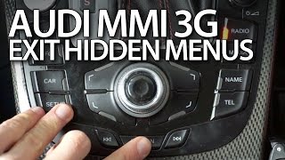 How to exit hidden menus in Audi MMI 3G A1 A3 A4 A5 A6 A7 A8 Q3 Q5 Q7 [upl. by Roht]