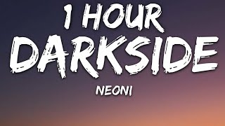 NEONI  Darkside Lyrics 🎵1 Hour [upl. by Fedirko338]