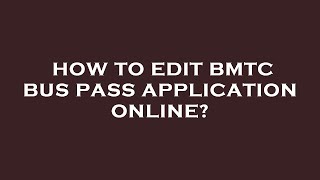 How to edit bmtc bus pass application online [upl. by Atteugram]