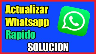 Como Actualizar Whatsapp Rápido I Solución 2024 [upl. by Norse]