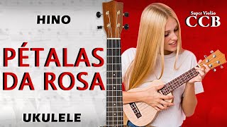 Hino  Pétalas da Rosa UKULELE [upl. by Halla901]