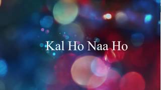 Kal Ho Naa Ho  Lyrics  English Meaning and Translation  Shah Rukh Khan [upl. by Acie]